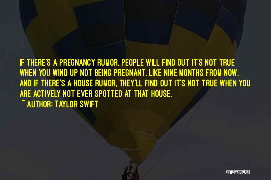 Taylor Swift Quotes: If There's A Pregnancy Rumor, People Will Find Out It's Not True When You Wind Up Not Being Pregnant, Like