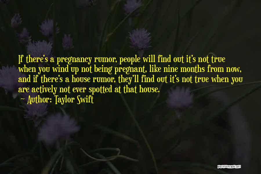 Taylor Swift Quotes: If There's A Pregnancy Rumor, People Will Find Out It's Not True When You Wind Up Not Being Pregnant, Like