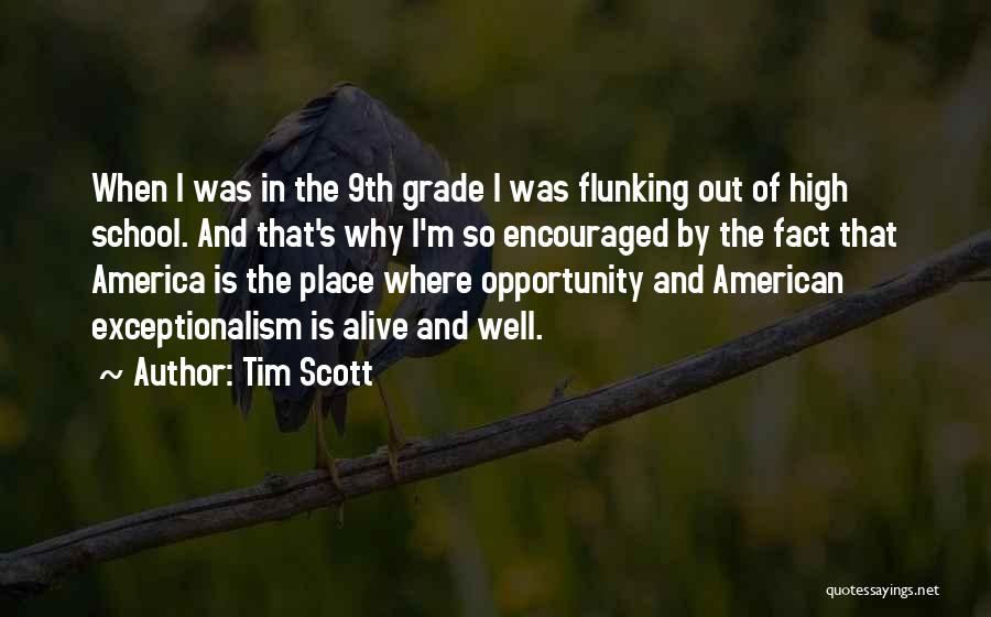 Tim Scott Quotes: When I Was In The 9th Grade I Was Flunking Out Of High School. And That's Why I'm So Encouraged