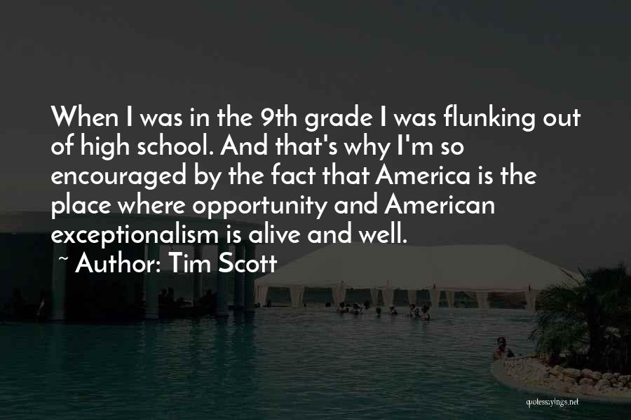 Tim Scott Quotes: When I Was In The 9th Grade I Was Flunking Out Of High School. And That's Why I'm So Encouraged