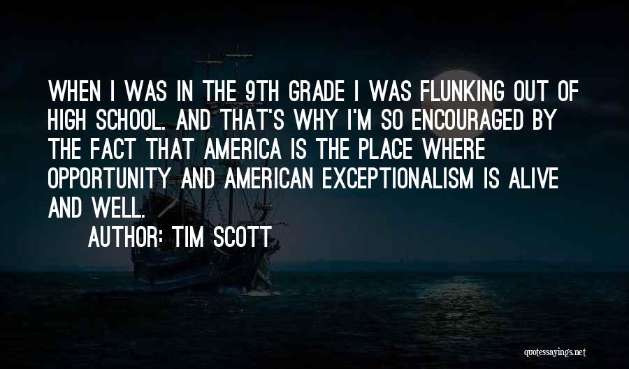 Tim Scott Quotes: When I Was In The 9th Grade I Was Flunking Out Of High School. And That's Why I'm So Encouraged