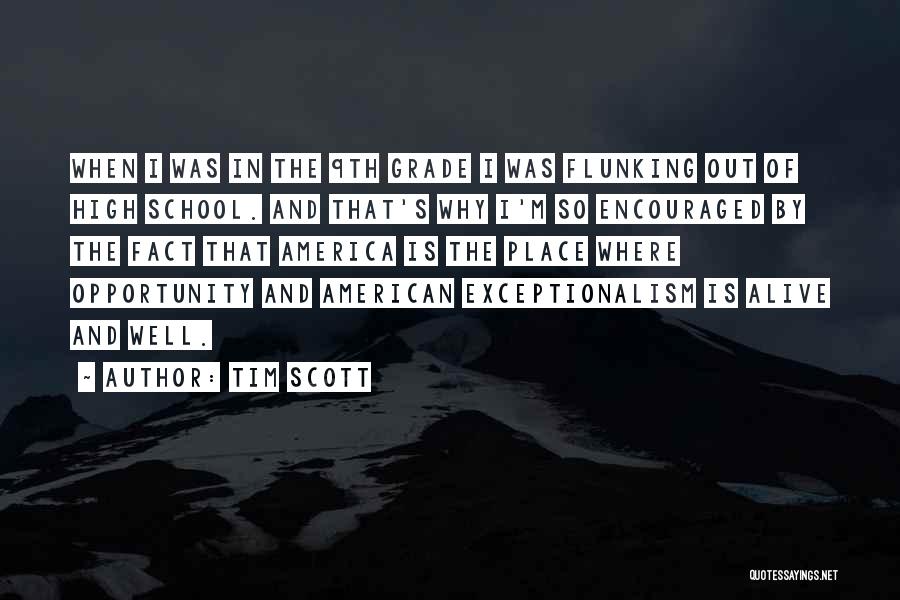 Tim Scott Quotes: When I Was In The 9th Grade I Was Flunking Out Of High School. And That's Why I'm So Encouraged