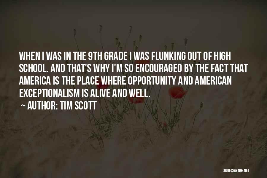 Tim Scott Quotes: When I Was In The 9th Grade I Was Flunking Out Of High School. And That's Why I'm So Encouraged