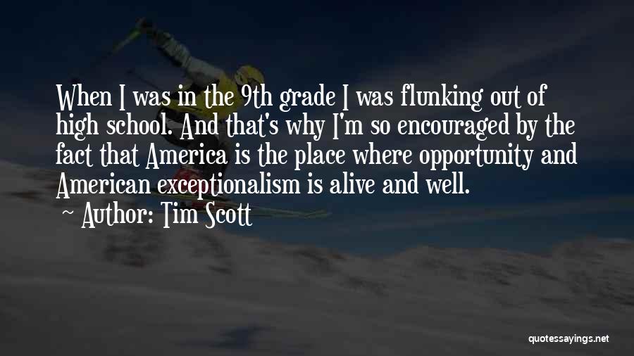 Tim Scott Quotes: When I Was In The 9th Grade I Was Flunking Out Of High School. And That's Why I'm So Encouraged