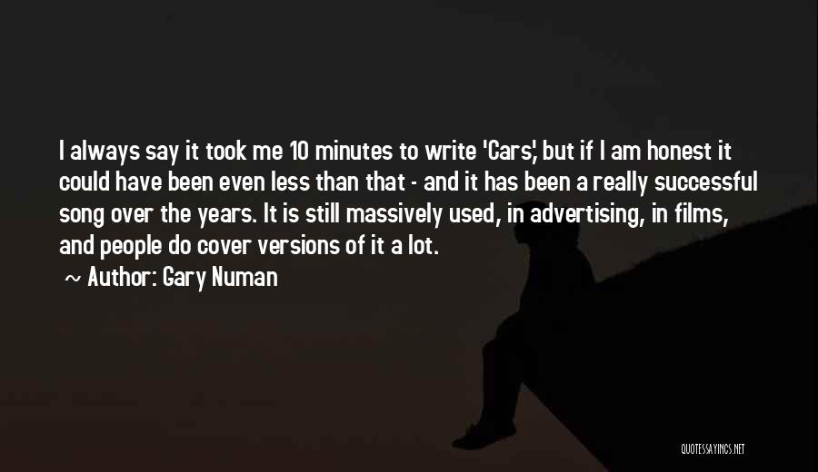 Gary Numan Quotes: I Always Say It Took Me 10 Minutes To Write 'cars,' But If I Am Honest It Could Have Been