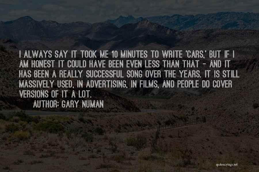 Gary Numan Quotes: I Always Say It Took Me 10 Minutes To Write 'cars,' But If I Am Honest It Could Have Been