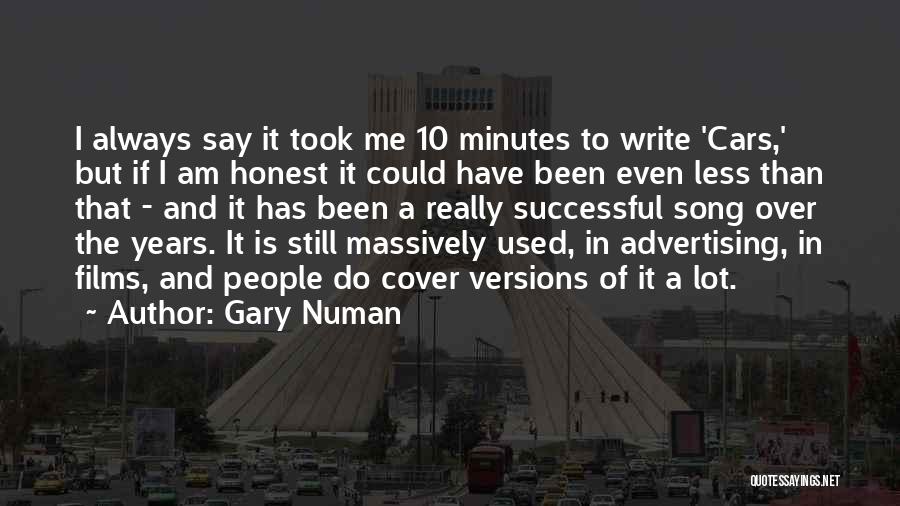 Gary Numan Quotes: I Always Say It Took Me 10 Minutes To Write 'cars,' But If I Am Honest It Could Have Been