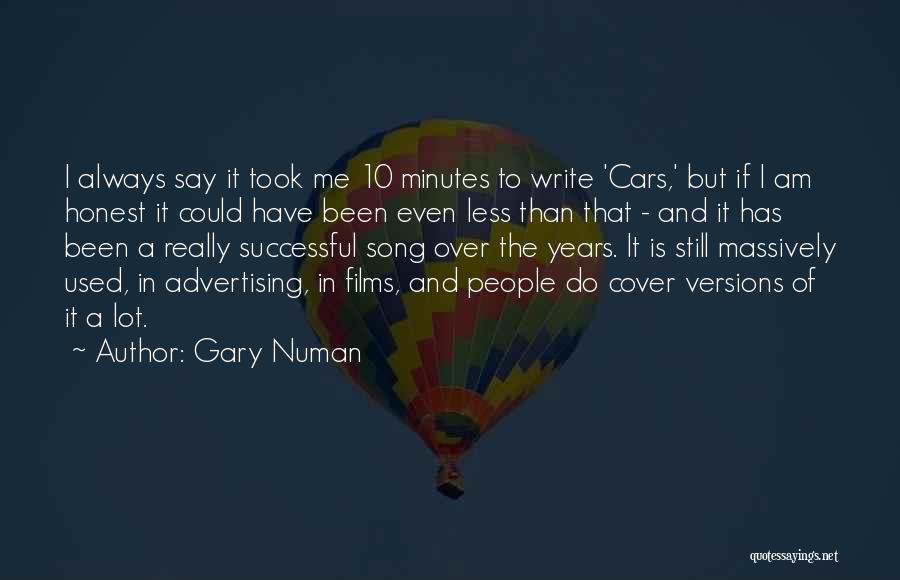 Gary Numan Quotes: I Always Say It Took Me 10 Minutes To Write 'cars,' But If I Am Honest It Could Have Been