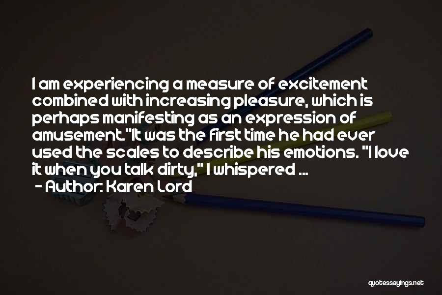 Karen Lord Quotes: I Am Experiencing A Measure Of Excitement Combined With Increasing Pleasure, Which Is Perhaps Manifesting As An Expression Of Amusement.it