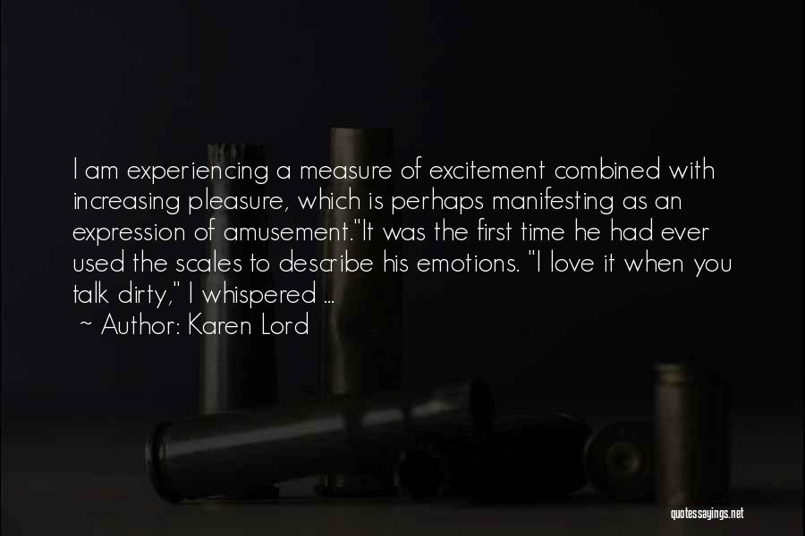 Karen Lord Quotes: I Am Experiencing A Measure Of Excitement Combined With Increasing Pleasure, Which Is Perhaps Manifesting As An Expression Of Amusement.it