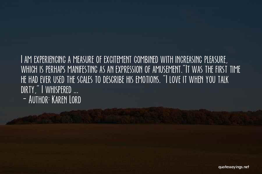 Karen Lord Quotes: I Am Experiencing A Measure Of Excitement Combined With Increasing Pleasure, Which Is Perhaps Manifesting As An Expression Of Amusement.it