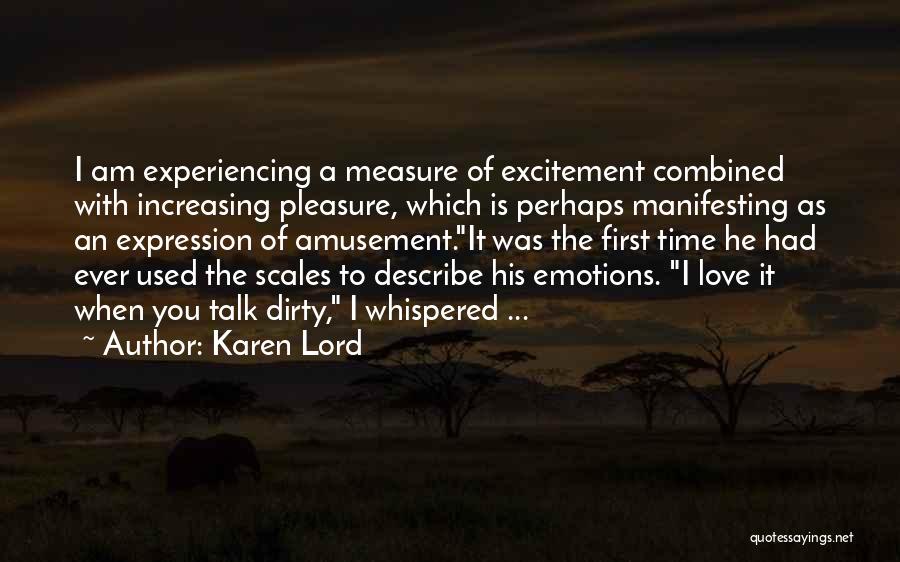 Karen Lord Quotes: I Am Experiencing A Measure Of Excitement Combined With Increasing Pleasure, Which Is Perhaps Manifesting As An Expression Of Amusement.it