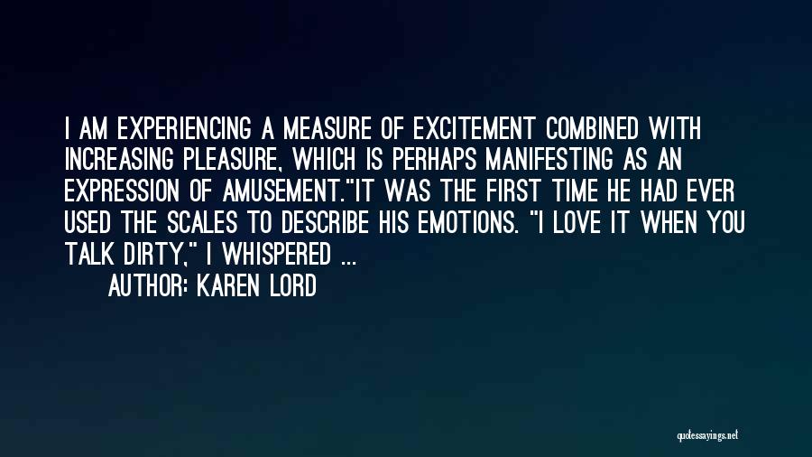 Karen Lord Quotes: I Am Experiencing A Measure Of Excitement Combined With Increasing Pleasure, Which Is Perhaps Manifesting As An Expression Of Amusement.it
