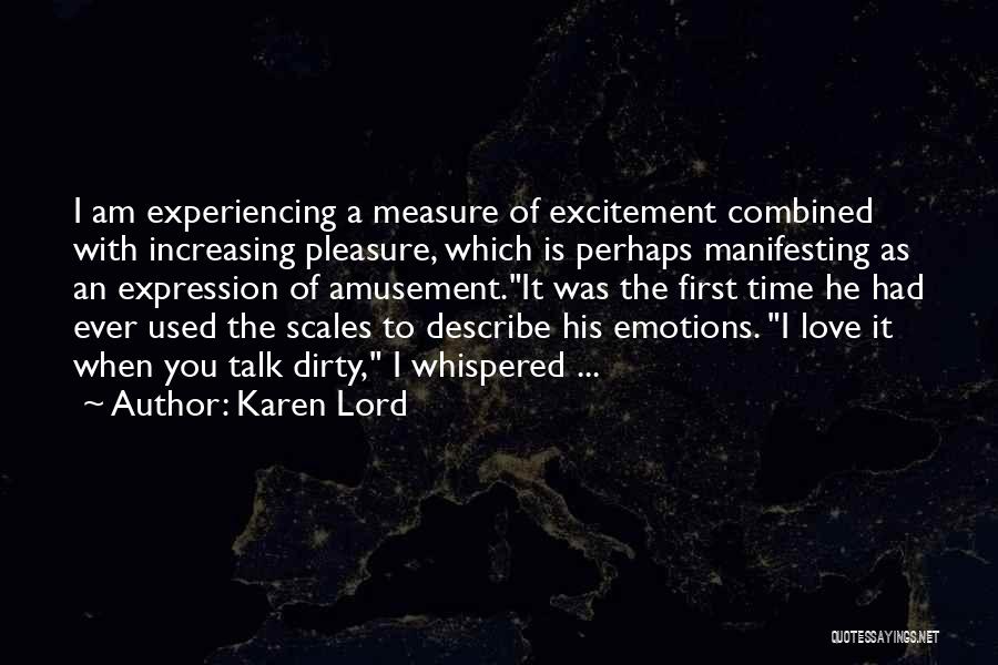 Karen Lord Quotes: I Am Experiencing A Measure Of Excitement Combined With Increasing Pleasure, Which Is Perhaps Manifesting As An Expression Of Amusement.it