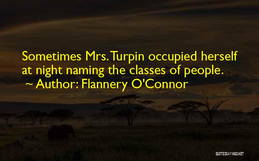 Flannery O'Connor Quotes: Sometimes Mrs. Turpin Occupied Herself At Night Naming The Classes Of People.