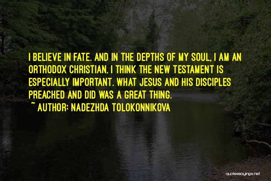 Nadezhda Tolokonnikova Quotes: I Believe In Fate. And In The Depths Of My Soul, I Am An Orthodox Christian. I Think The New