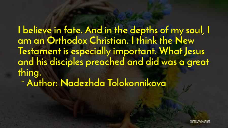 Nadezhda Tolokonnikova Quotes: I Believe In Fate. And In The Depths Of My Soul, I Am An Orthodox Christian. I Think The New