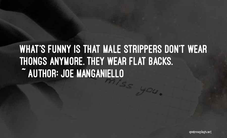 Joe Manganiello Quotes: What's Funny Is That Male Strippers Don't Wear Thongs Anymore. They Wear Flat Backs.