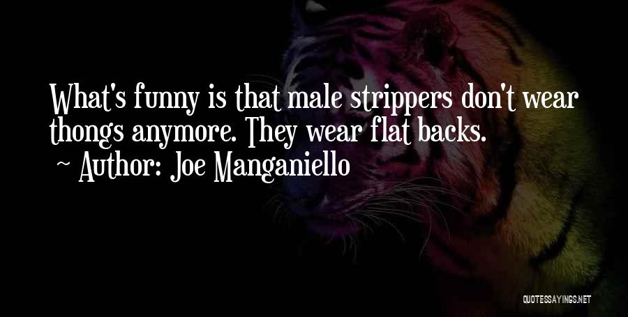 Joe Manganiello Quotes: What's Funny Is That Male Strippers Don't Wear Thongs Anymore. They Wear Flat Backs.