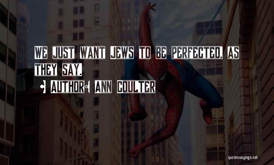 Ann Coulter Quotes: We Just Want Jews To Be Perfected, As They Say.