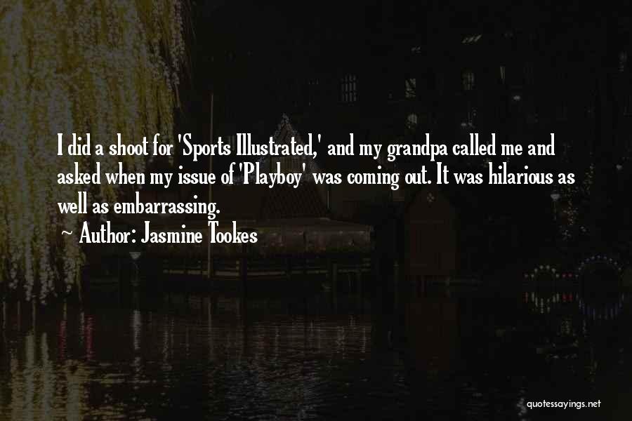 Jasmine Tookes Quotes: I Did A Shoot For 'sports Illustrated,' And My Grandpa Called Me And Asked When My Issue Of 'playboy' Was