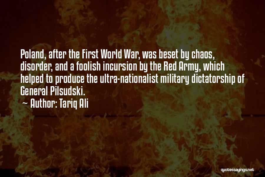 Tariq Ali Quotes: Poland, After The First World War, Was Beset By Chaos, Disorder, And A Foolish Incursion By The Red Army, Which