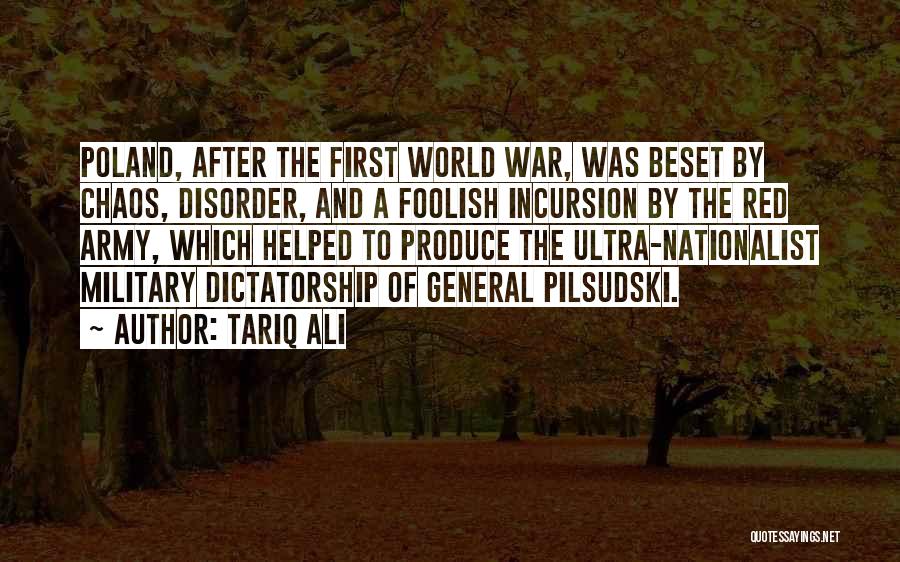 Tariq Ali Quotes: Poland, After The First World War, Was Beset By Chaos, Disorder, And A Foolish Incursion By The Red Army, Which