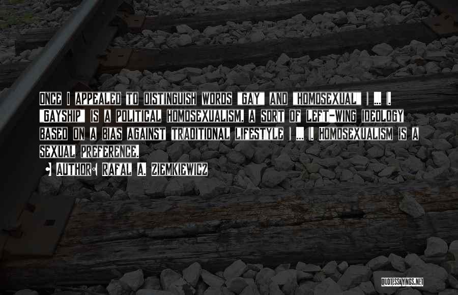 Rafal A. Ziemkiewicz Quotes: Once I Appealed To Distinguish Words Gay And Homosexual ( ... ). Gayship Is A Political Homosexualism, A Sort Of