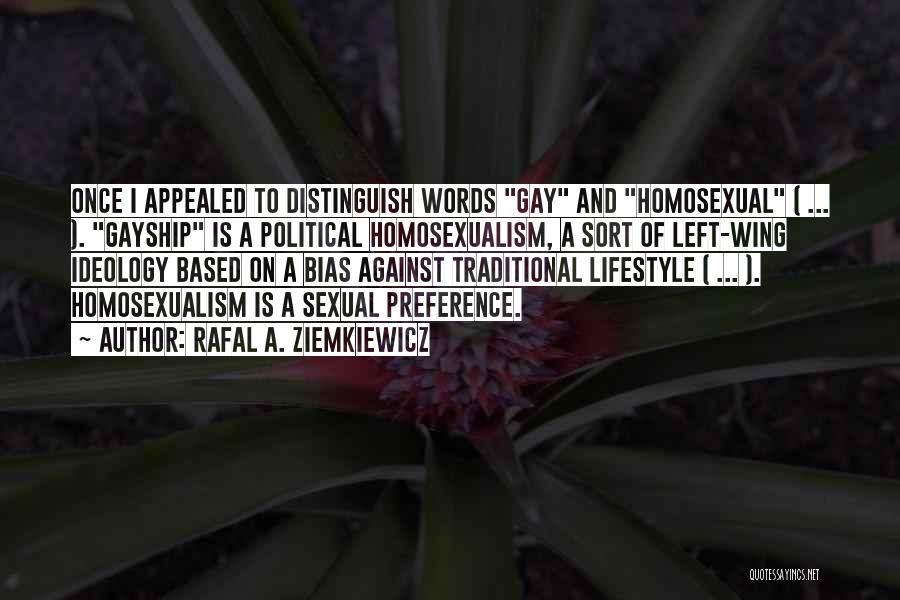 Rafal A. Ziemkiewicz Quotes: Once I Appealed To Distinguish Words Gay And Homosexual ( ... ). Gayship Is A Political Homosexualism, A Sort Of