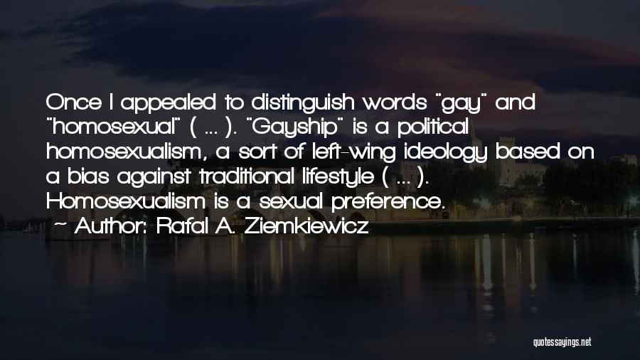 Rafal A. Ziemkiewicz Quotes: Once I Appealed To Distinguish Words Gay And Homosexual ( ... ). Gayship Is A Political Homosexualism, A Sort Of