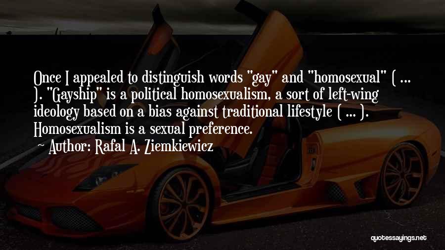 Rafal A. Ziemkiewicz Quotes: Once I Appealed To Distinguish Words Gay And Homosexual ( ... ). Gayship Is A Political Homosexualism, A Sort Of