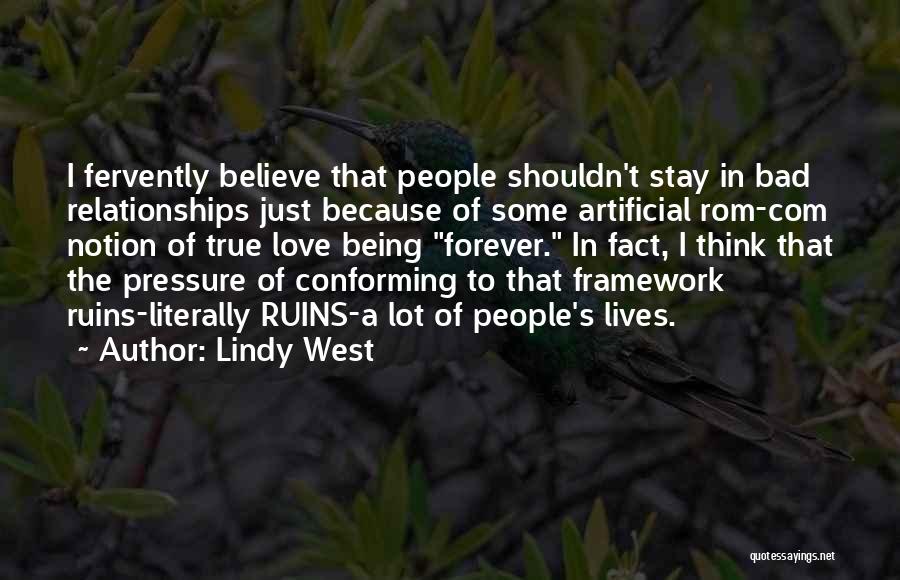 Lindy West Quotes: I Fervently Believe That People Shouldn't Stay In Bad Relationships Just Because Of Some Artificial Rom-com Notion Of True Love