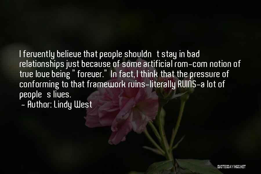 Lindy West Quotes: I Fervently Believe That People Shouldn't Stay In Bad Relationships Just Because Of Some Artificial Rom-com Notion Of True Love