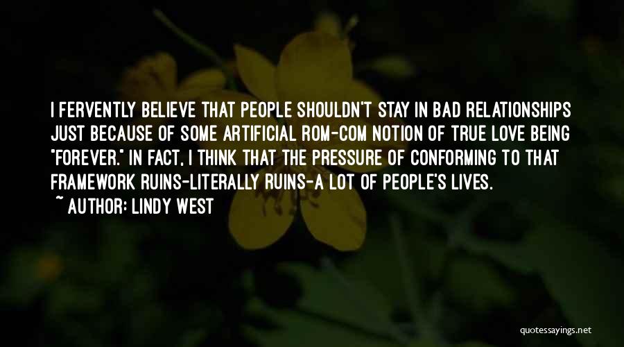 Lindy West Quotes: I Fervently Believe That People Shouldn't Stay In Bad Relationships Just Because Of Some Artificial Rom-com Notion Of True Love