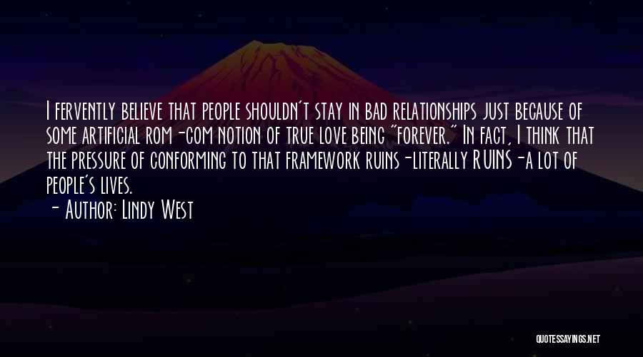 Lindy West Quotes: I Fervently Believe That People Shouldn't Stay In Bad Relationships Just Because Of Some Artificial Rom-com Notion Of True Love