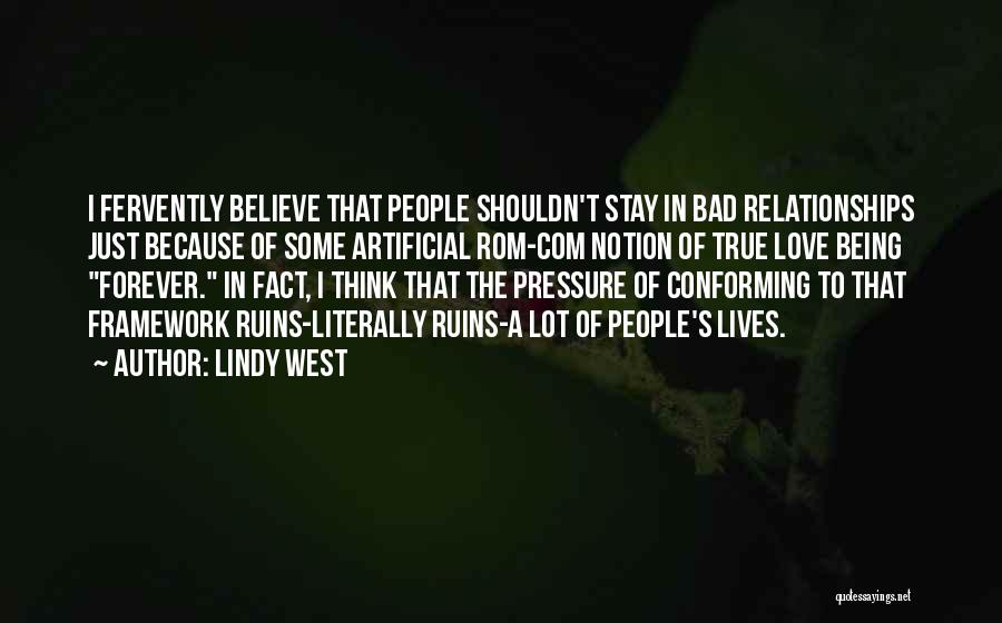 Lindy West Quotes: I Fervently Believe That People Shouldn't Stay In Bad Relationships Just Because Of Some Artificial Rom-com Notion Of True Love