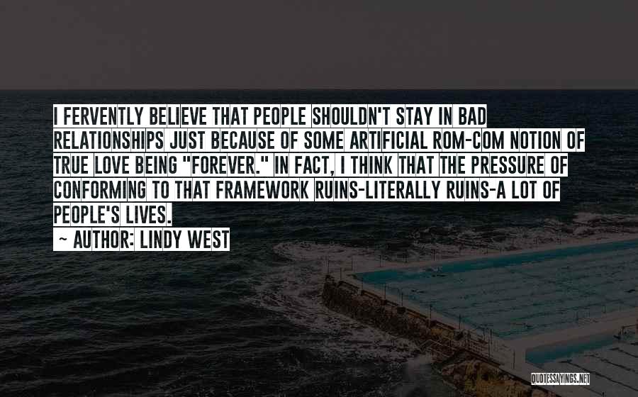 Lindy West Quotes: I Fervently Believe That People Shouldn't Stay In Bad Relationships Just Because Of Some Artificial Rom-com Notion Of True Love