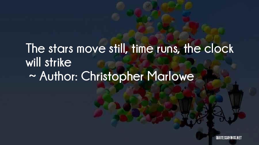 Christopher Marlowe Quotes: The Stars Move Still, Time Runs, The Clock Will Strike