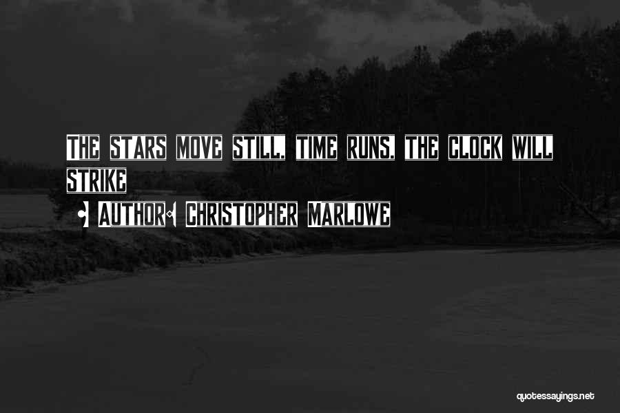 Christopher Marlowe Quotes: The Stars Move Still, Time Runs, The Clock Will Strike