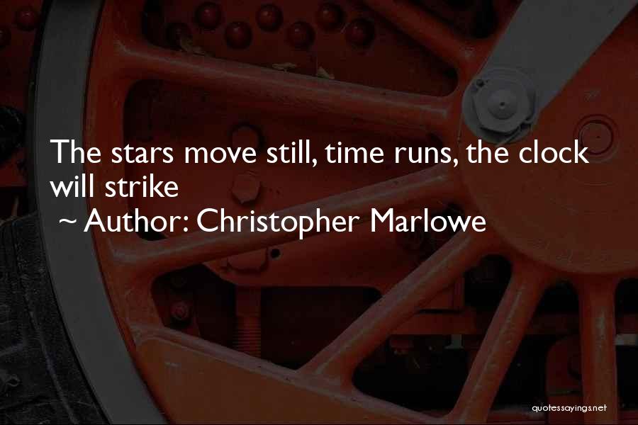 Christopher Marlowe Quotes: The Stars Move Still, Time Runs, The Clock Will Strike