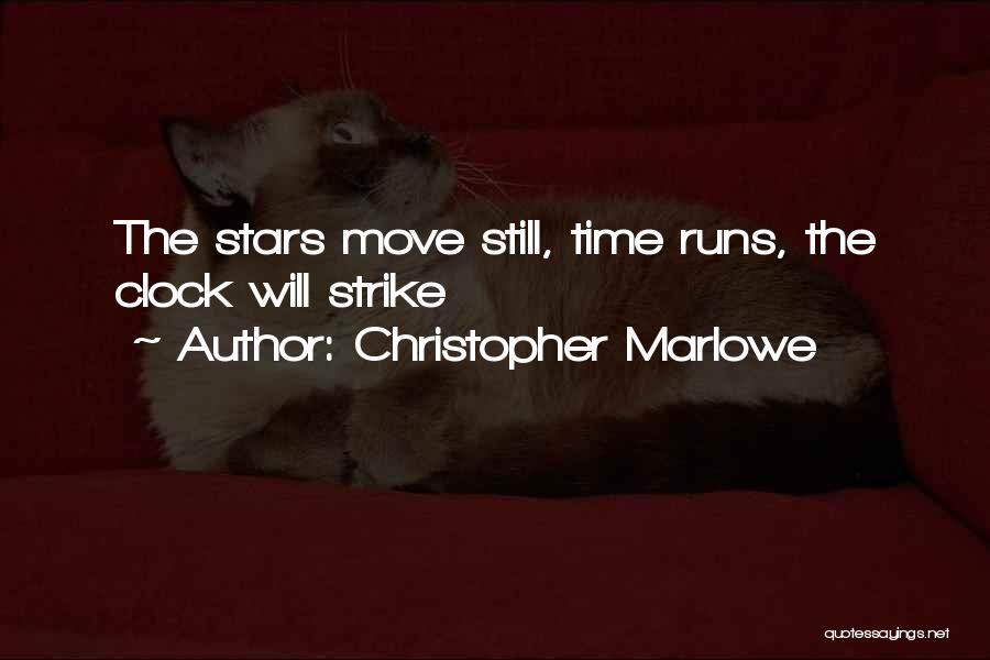 Christopher Marlowe Quotes: The Stars Move Still, Time Runs, The Clock Will Strike