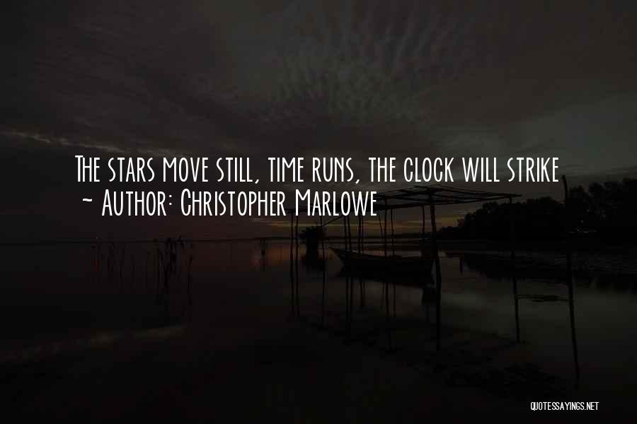 Christopher Marlowe Quotes: The Stars Move Still, Time Runs, The Clock Will Strike