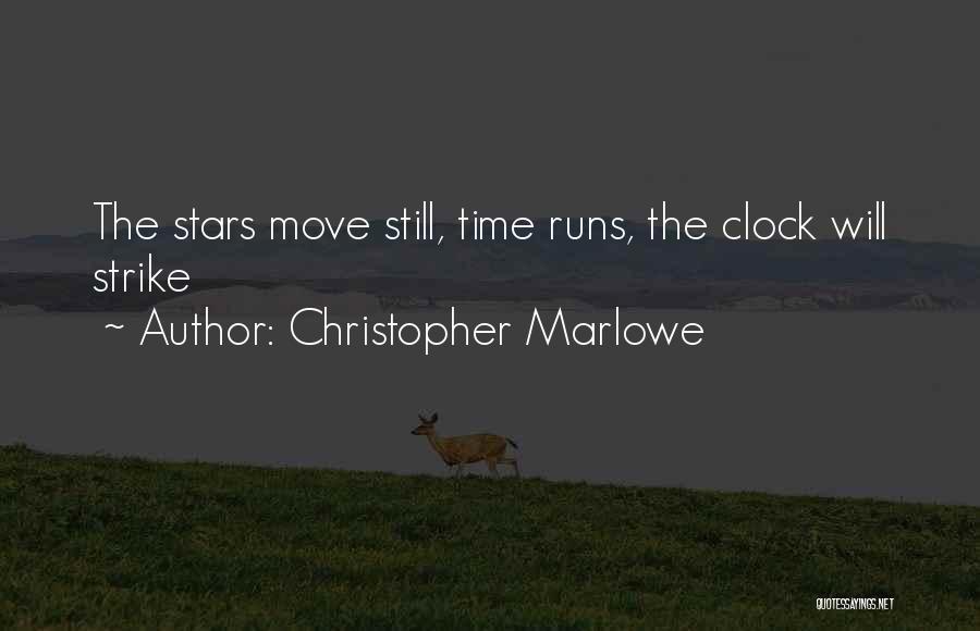 Christopher Marlowe Quotes: The Stars Move Still, Time Runs, The Clock Will Strike