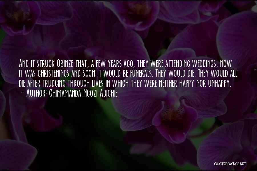 Chimamanda Ngozi Adichie Quotes: And It Struck Obinze That, A Few Years Ago, They Were Attending Weddings, Now It Was Christenings And Soon It