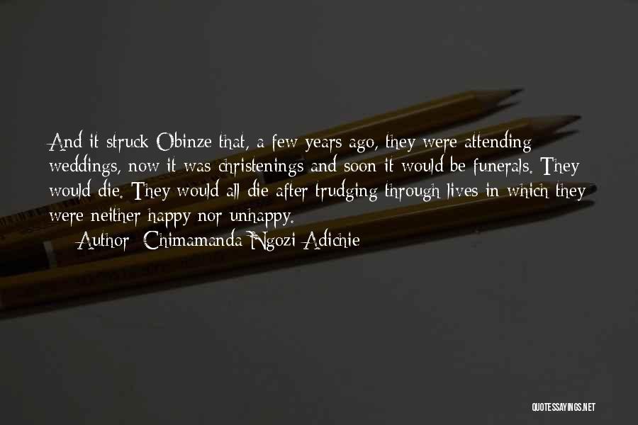 Chimamanda Ngozi Adichie Quotes: And It Struck Obinze That, A Few Years Ago, They Were Attending Weddings, Now It Was Christenings And Soon It