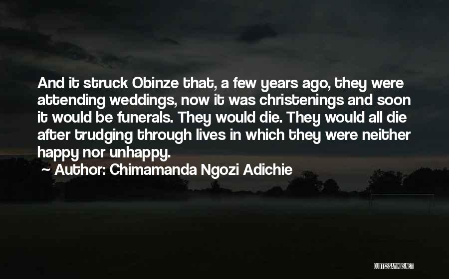 Chimamanda Ngozi Adichie Quotes: And It Struck Obinze That, A Few Years Ago, They Were Attending Weddings, Now It Was Christenings And Soon It