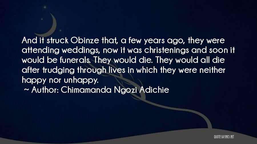 Chimamanda Ngozi Adichie Quotes: And It Struck Obinze That, A Few Years Ago, They Were Attending Weddings, Now It Was Christenings And Soon It