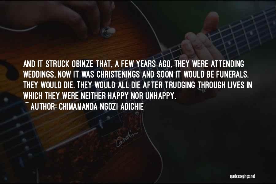 Chimamanda Ngozi Adichie Quotes: And It Struck Obinze That, A Few Years Ago, They Were Attending Weddings, Now It Was Christenings And Soon It