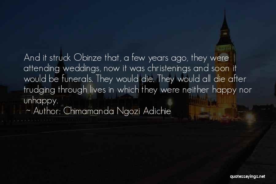 Chimamanda Ngozi Adichie Quotes: And It Struck Obinze That, A Few Years Ago, They Were Attending Weddings, Now It Was Christenings And Soon It