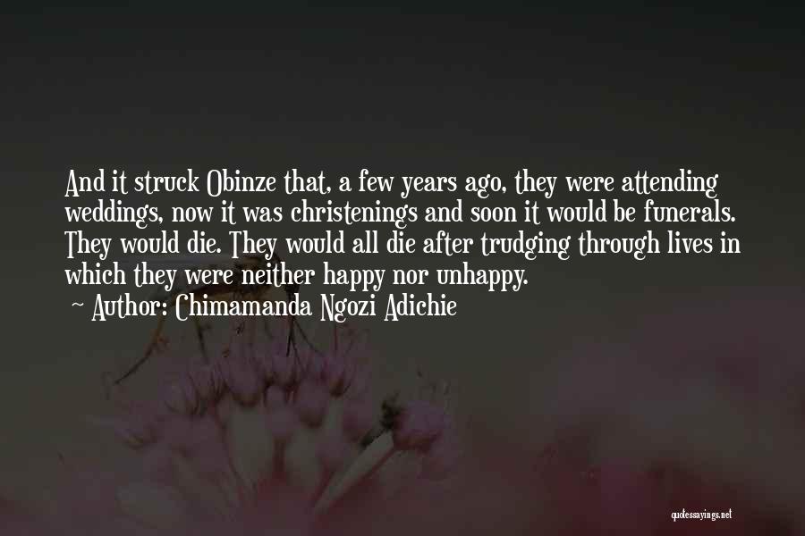 Chimamanda Ngozi Adichie Quotes: And It Struck Obinze That, A Few Years Ago, They Were Attending Weddings, Now It Was Christenings And Soon It